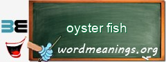 WordMeaning blackboard for oyster fish